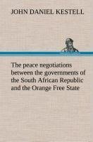 The peace negotiations between the governments of the South African Republic and the Orange Free State, and the representatives of the British government, which terminated in the peace concluded at Vereeniging on the 31st May, 1902