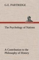 The Psychology of Nations A Contribution to the Philosophy of History