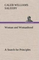 Woman and Womanhood A Search for Principles