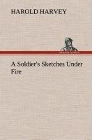 A Soldier's Sketches Under Fire