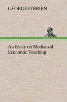 An Essay on Mediaeval Economic Teaching