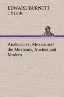 Anahuac : or, Mexico and the Mexicans, Ancient and Modern