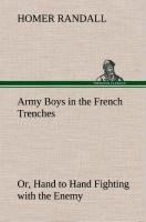 Army Boys in the French Trenches Or, Hand to Hand Fighting with the Enemy