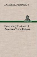 Beneficiary Features of American Trade Unions