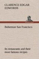 Bohemian San Francisco Its restaurants and their most famous recipes-The elegant art of dining.