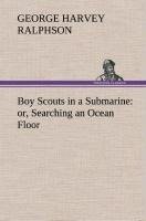 Boy Scouts in a Submarine : or, Searching an Ocean Floor