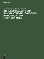 Die Kaiserpaläste von Konstantinopel zwischen Hippodrom und Marmara-Meer