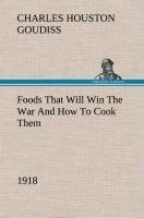 Foods That Will Win The War And How To Cook Them (1918)