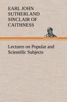 Lectures on Popular and Scientific Subjects