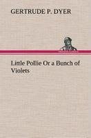 Little Pollie Or a Bunch of Violets