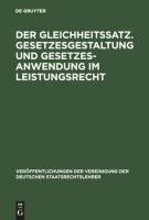 Der Gleichheitssatz. Gesetzesgestaltung und Gesetzesanwendung im Leistungsrecht