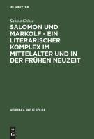 Salomon und Markolf - Ein literarischer Komplex im Mittelalter und in der frühen Neuzeit