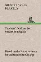 Teachers' Outlines for Studies in English Based on the Requirements for Admission to College