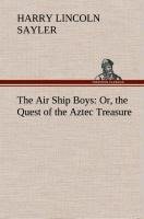 The Air Ship Boys : Or, the Quest of the Aztec Treasure