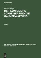 Thomas Kruse: Der Königliche Schreiber und die Gauverwaltung. Band 1