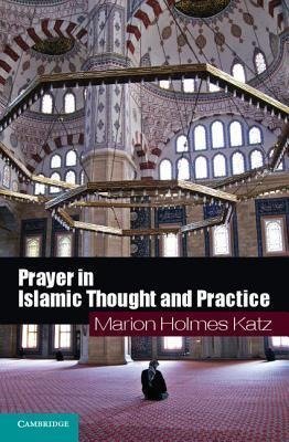 Katz, M: Prayer in Islamic Thought and Practice