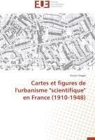 Cartes et figures de l'urbanisme "scientifique" en France (1910-1948)