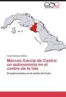 Marcos García de Castro: un autonomista en el centro de la Isla