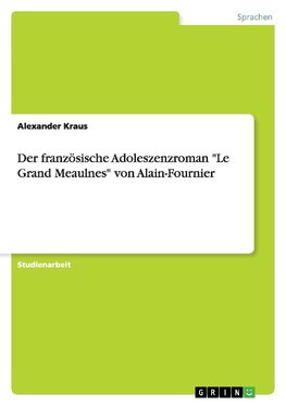 Der französische Adoleszenzroman "Le Grand Meaulnes" von Alain-Fournier