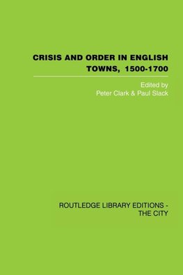 Crisis and Order in English Towns 1500-1700