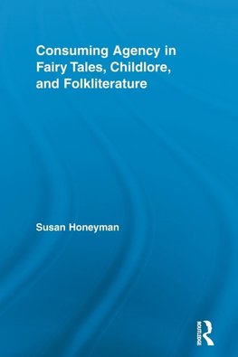 Consuming Agency in Fairy Tales, Childlore, and Folkliterature