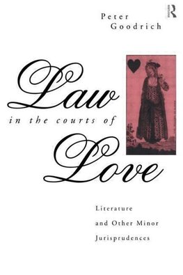 Goodrich, P: Law in the Courts of Love