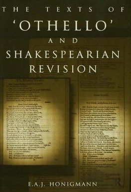 Honigmann, E: The Texts of Othello and Shakespearean Revisio