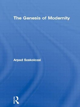 Szakolczai, A: Genesis of Modernity