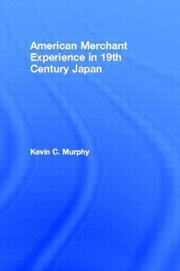 Murphy, K: The American Merchant Experience in Nineteenth Ce