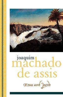 Machado de Assis, J: Esau and Jacob