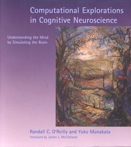 O'Reilly, R: Computational Explorations in Cognitive Neurosc