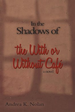 In the Shadows of the with or Without Cafe