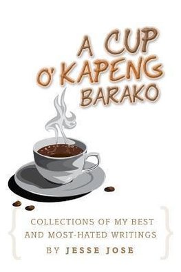 Collections of My Best and Most-Hated, ''a Cup O' Kapeng Barako'' Writings