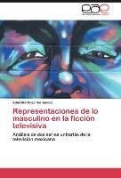 Representaciones de lo masculino en la ficción televisiva