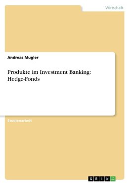 Produkte im Investment Banking: Hedge-Fonds