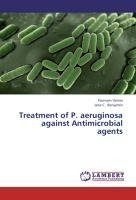 Treatment of P. aeruginosa against Antimicrobial agents