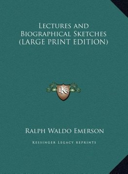 Lectures and Biographical Sketches (LARGE PRINT EDITION)