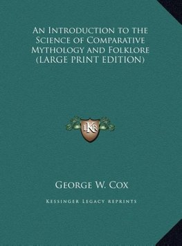 An Introduction to the Science of Comparative Mythology and Folklore (LARGE PRINT EDITION)