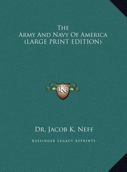 The Army And Navy Of America (LARGE PRINT EDITION)