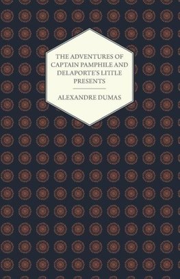 The Adventures of Captain Pamphile and Delaporte's Little Presents - With Three Illustrations by Frank Adams