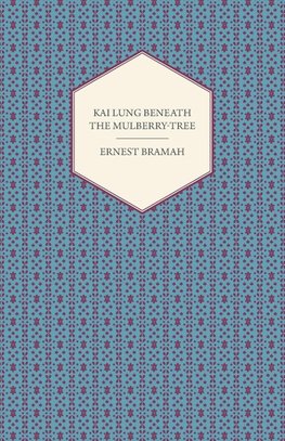 Kai Lung Beneath the Mulberry-Tree