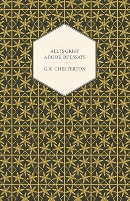 All Is Grist - A Book of Essays