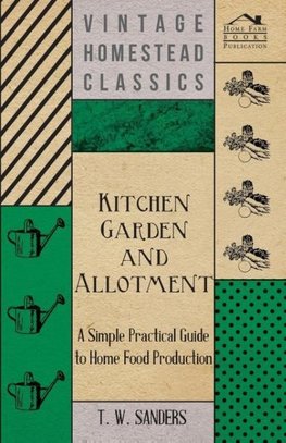 Kitchen Garden and Allotment - A Simple Practical Guide to Home Food Production