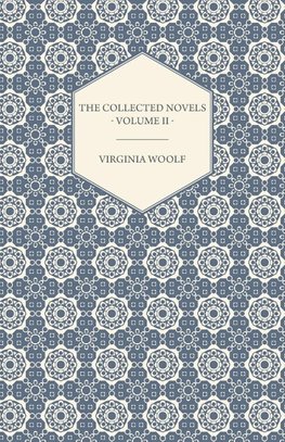 The Collected Novels of Virginia Woolf - Volume II - Between the Acts, Mrs Dalloway, Orlando