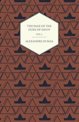 The Works of Alexander Dumas in Thirty Volumes - Vol I - The Page of the Duke of Savoy - Illustrated with Drawings on Wood by Eminent French and Ameri