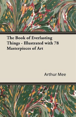 The Book of Everlasting Things - Illustrated with 78 Masterpieces of Art