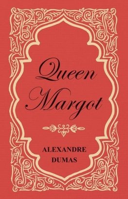 QUEEN MARGOT OR MARGUERITE DE