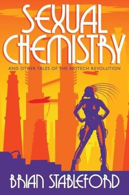 Sexual Chemistry and Other Tales of the Biotech Revolution