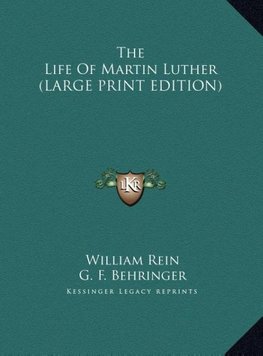 The Life Of Martin Luther (LARGE PRINT EDITION)