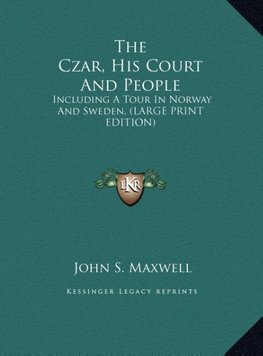 The Czar, His Court And People